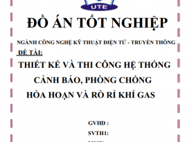 ĐỒ ÁN THIẾT KẾ VÀ THI CÔNG HỆ THỐNG CẢNH BÁO, PHÒNG CHỐNG HỎA HOẠN VÀ RÒ RỈ KHÍ GAS